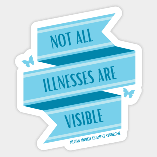 Not All Illnesses Are Visible (MALS) Sticker